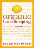 Organic_Housekeeping___In_Which_the_Nontoxic_Avenger_Shows_You_How_to_Improve_Your_Health_and_That_of_Your_Family_While_You_Save_Time__Money__and_Perhaps