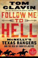Follow_Me_to_Hell___McNelly_s_Texas_Rangers_and_the_Rise_of_Frontier_Justice