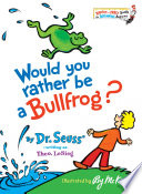 Would_you_rather_be_a_bullfrog_