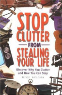 Stop_Clutter_from_Stealing_Your_Life___Discover_Why_You_Clutter_and_How_You_Can_Stop