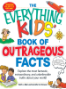 The_Everything_KIDS__Book_of_Outrageous_Facts